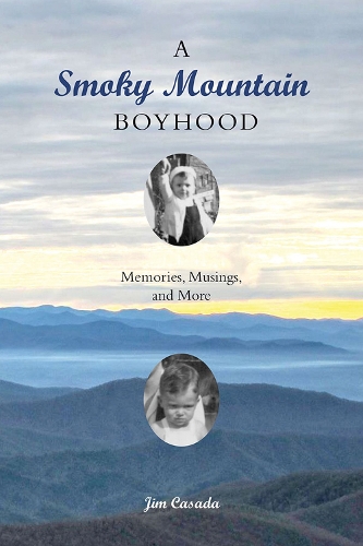 Паперова книга «A Smoky Mountain Boyhood: Memories, Musings, and More», автор Джим Казада - фото №1