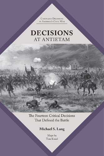 Бумажная книга «Decisions at Antietam: The Fourteen Critical Decisions That Defined the Battle», автор Майкл С. Ланг - фото №1