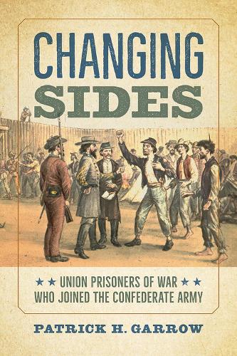 Бумажная книга «Changing Sides: Union Prisoners of War Who Joined the Confederate Army», автор Пэт Гэрроу - фото №1
