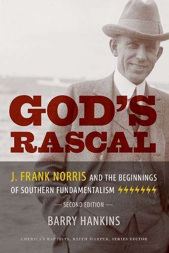 Бумажная книга «God's Rascal: J. Frank Norris and the Beginnings of Southern Fundamentalism», автор Барри Хэнкинс - фото №1