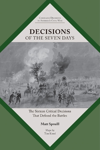 Бумажная книга «Decisions of the Seven Days: The Sixteen Critical Decisions That Defined the Battles», автор Мэтт Спруилл - фото №1