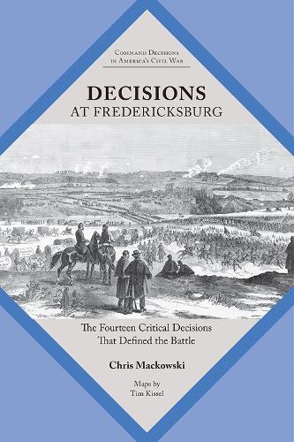 Бумажная книга «Decisions at Fredericksburg: The Fourteen Critical Decisions That Defined the Battle», автор Крис Маковски - фото №1