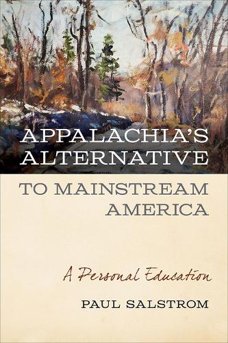 Бумажная книга «Appalachia's Alternative to Mainstream America: A Personal Education», автор Пол Салстром - фото №1