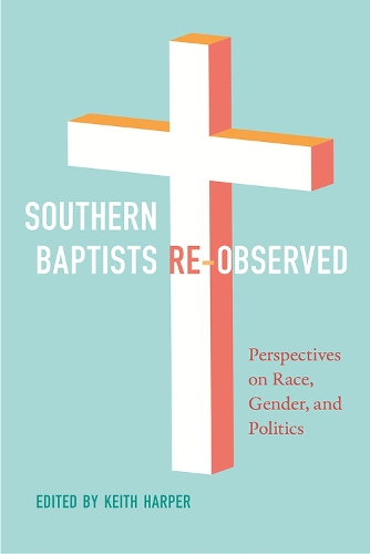 Бумажная книга «Southern Baptists Re-Observed: Perspectives on Race, Gender, and Politics», автор Кит Харпер - фото №1