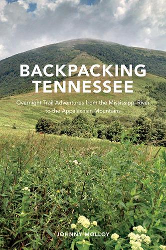Паперова книга «Backpacking Tennessee: Overnight Trail Adventures from the Mississippi River to the Appalachian Mountains», автор Джонні Моллой - фото №1