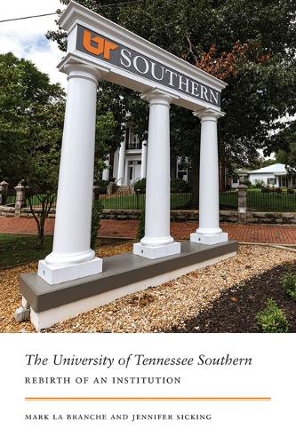 Бумажная книга «The University of Tennessee Southern: Rebirth of an Institution», авторов Дженнифер Сиккинг, Марк Ла Бранш - фото №1
