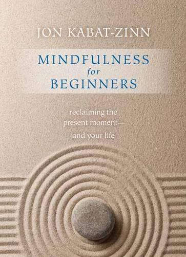 Бумажная книга «Mindfulness for Beginners: Reclaiming the Present Moment--and Your Life», автор Джон Кабат-Зинн - фото №1