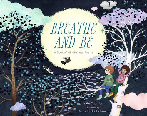 [object Object] «Breathe and Be: A Book of Mindfulness Poems», автор Кейт Кумбс - фото №1