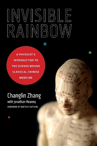 Бумажная книга «Invisible Rainbow: A Physicist's Introduction to the Science behind Classical Chinese Medicine», авторов Чанглин Чжан, Джонатан Хини - фото №1