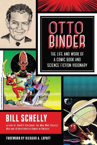 Бумажная книга «Otto Binder: The Life and Work of a Comic Book and Science Fiction Visionary», автор Билл Шелли - фото №1