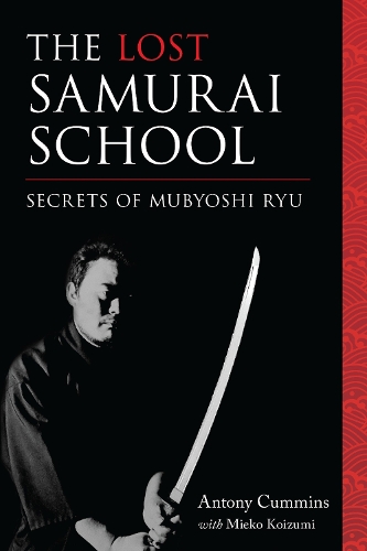 Бумажная книга «The Lost Samurai School: Secrets of Mubyoshi Ryu», авторов Антони Камминс, Миэко Коидзуми - фото №1