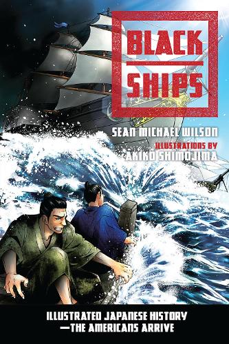 Бумажная книга «Black Ships: Illustrated Japanese History--The Americans Arrive», автор Шон Майкл Уилсон - фото №1