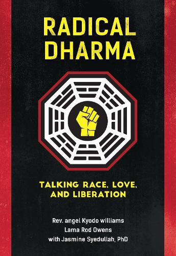 Бумажная книга «Radical Dharma: Talking Race, Love, and Liberation», авторов Жасмин Сайдулла, Лама Род Оуэнс, Киодо Уильямс - фото №1
