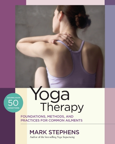 Бумажная книга «Yoga Therapy: Practices for Common Ailments», автор Марк Стивенс - фото №1