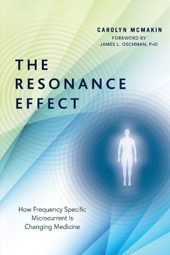 Бумажная книга «The Resonance Effect: How Frequency Specific Microcurrent Is Changing Medicine», автор Кэролин Макмакин - фото №1