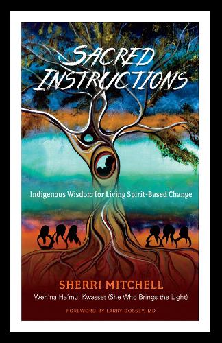 Бумажная книга «Sacred Instructions: Indigenous Wisdom for Living Spirit-Based Change», автор Шерри Митчелл - фото №1