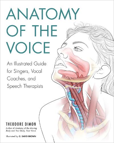 Бумажная книга «Anatomy of the Voice: An Illustrated Guide for Singers, Vocal Coaches, and Speech Therapists», автор Г. Дэвид Браун - фото №1