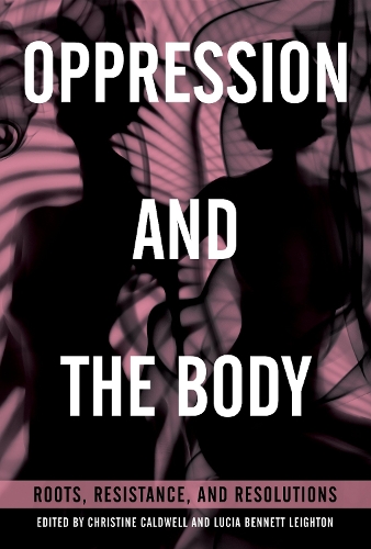 Бумажная книга «Oppression and the Body: Roots, Resistance, and Resolutions», автор Кристина Колдуэлл - фото №1