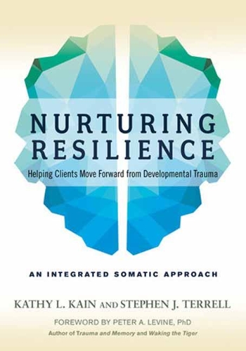 Паперова книга «Nurturing Resilience: Helping Clients Move Forward from Developmental Trauma--An Integrative Somatic Approach», авторів Кеті Л. Кейн, Стівен Дж. Террелл - фото №1