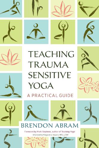 [object Object] «Teaching Trauma-Sensitive Yoga: A Practical Guide», автор Брендон Абрам - фото №1