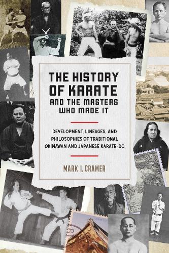 Паперова книга «History of Karate and the Masters Who Made It: Development, Lineages, and Philosophies of Traditional Okinawan and Japanese Karatedo», автор Марк І. Крамер - фото №1