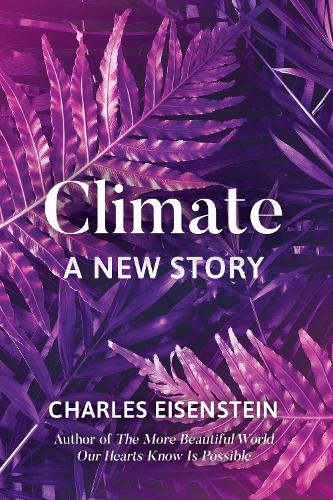 Бумажная книга «Climate--A New Story», автор Чарльз Эйзенштейн - фото №1