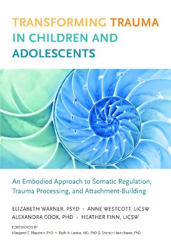 Бумажная книга «Transforming Trauma in Children and Adolescents: An Embodied Approach to Somatic Regulation, Trauma Processing, and Attachment-Building», авторов Элизабет Уорнер, Хизер Финн - фото №1