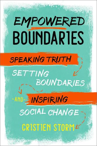 Бумажная книга «Empowered Boundaries: Speaking  Truth, Setting Boundaries , and Inspiring Social Change», автор Кристиен Сторм - фото №1