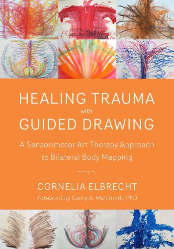 Бумажная книга «Trauma Healing with Guided Drawing: A Sensorimotor Art Therapy Approach to Bilateral Body Mapping», автор Корнелия Эльбрехт - фото №1
