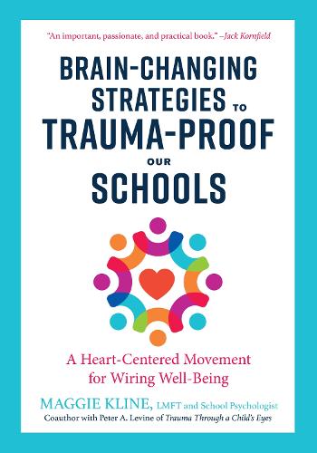 Паперова книга «Brain-Changing Strategies to Trauma-Proof our Schools: A Heart-Centered Movement for Wiring Well-Being», автор Меггі Клайн - фото №1