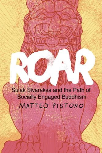 Бумажная книга «Roar: Sulak Sivaraksa and the Path of Socially Engaged Buddhism», авторов Джон Ралстон Сол, Маттео Пистоно - фото №1