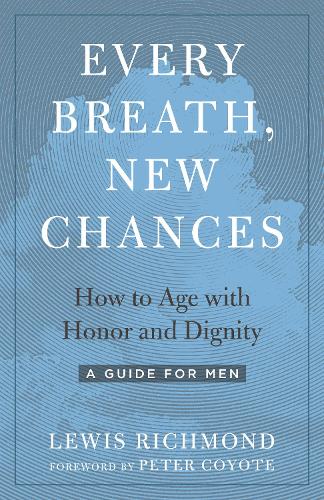 Бумажная книга «Every Breath, New Chances: How to Age with Honor and Dignity. A Guide for Men», автор Льюис Ричмонд - фото №1