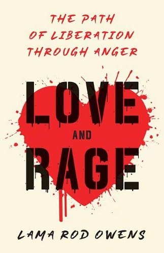 Бумажная книга «Love and Rage: The Path of Liberation through Anger», автор Лама Род Оуэнс - фото №1