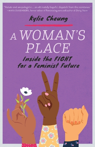 Бумажная книга «A Woman's Place: Inside the Fight for a Feminist Future», автор Кайли Чунг - фото №1