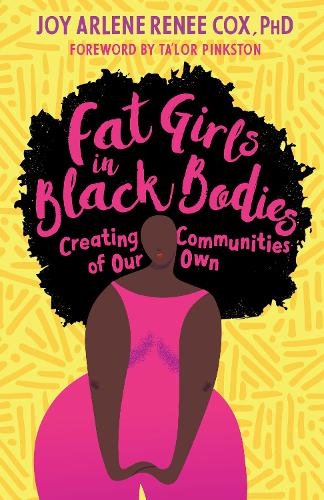 Паперова книга «Fat Girls in Black Bodies: Creating a New Space of Belonging», автор Джой Арлін Рене Кокс - фото №1
