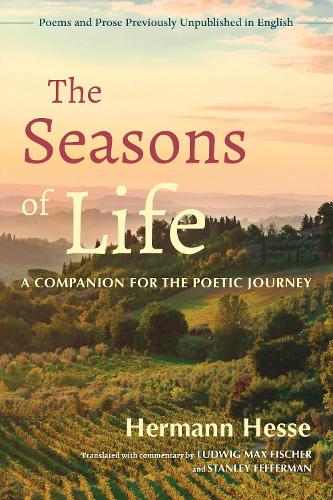 Бумажная книга «The Seasons of Life: A Companion for the Poetic Journey - Poems and Prose Previously Unpublished in English», автор Герман Гессе - фото №1