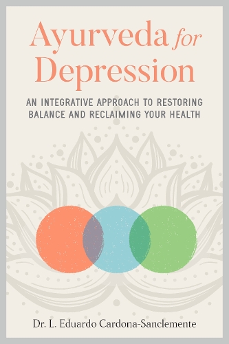 Бумажная книга «Ayurveda for Depression: An Integrative Approach to Restoring Balance and Reclaiming Your Health», автор Эдуардо Кардона-Саклементе - фото №1