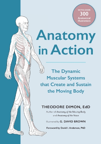 Паперова книга «Anatomy in Action: The Dynamic Muscular Systems that Create and Sustain the Moving Body», автор Теодор Дімон-молодший - фото №1