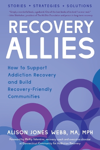 Бумажная книга «Recovery Allies: How to Support Addiction Recovery and Build Recovery-Friendly Communities», автор Элисон Джонс Вебб - фото №1