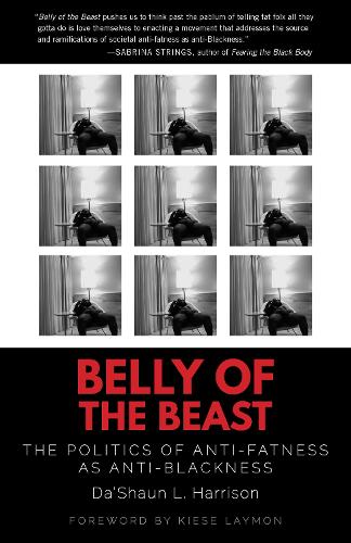 Бумажная книга «Belly of the Beast: The Politics of Anti-Fatness as Anti-Blackness», автор Да'Шон Л. Харрисон - фото №1