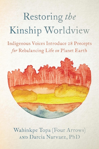 Паперова книга «Restoring the Kinship Worldview: Indigenous Quotes and Reflections for Healing Our World», автор Дарсія Нарвес - фото №1