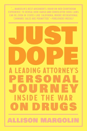 Бумажная книга «Just Dope: A Leading Attorney's Personal Journey Inside the War on Drugs», автор Эллисон Марголин - фото №1