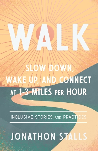 Бумажная книга «WALK: Slow Down, Wake Up, and Connect at 1-3 Miles Per Hour», автор Джонатон Столлс - фото №1