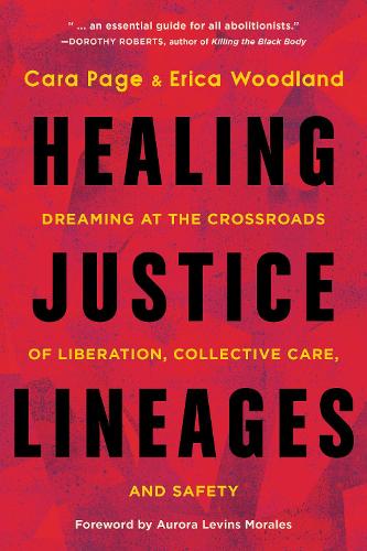 Бумажная книга «Healing Justice Lineages: Dreaming at the Crossroads of Liberation, Collective Care, and Safety», автор Кара Пейдж - фото №1