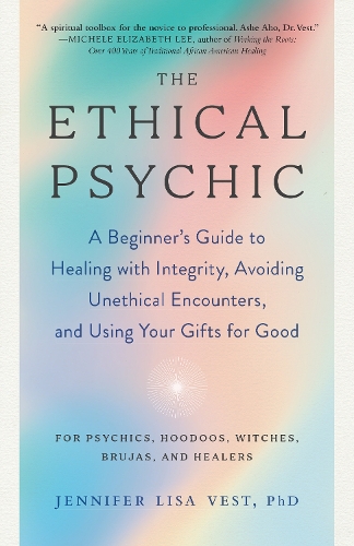 Бумажная книга «The Ethical Psychic: A Beginner's Guide to Healing with Integrity, Avoiding Unethical Encounters, and Using Your Gifts for Good», автор Дженнифер Лиза Вест - фото №1