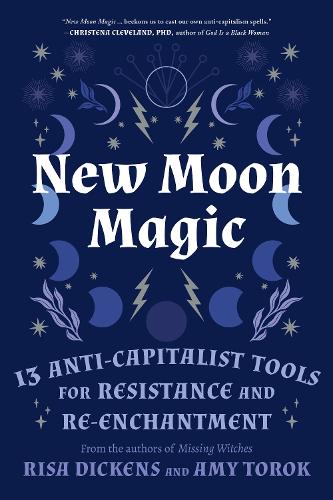 Бумажная книга «New Moon Magic: 13 Anti-Capitalist Tools for Resistance and Re-Enchantment», авторов Эми Торок, Риса Диккенс - фото №1