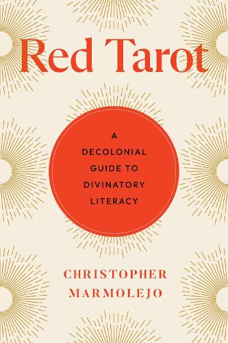 Паперова книга «Red Tarot: A Decolonial Guide to Divinatory Literacy», автор Крістофер Мармолехо - фото №1