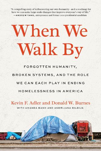 Бумажная книга «When We Walk By: Forgotten Humanity, Broken Systems, and the Role We Can Each Play in Ending Homelessness in America», авторов Дональд В. Бернс, Кевин Ф. Адлер - фото №1