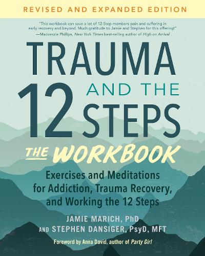 Бумажная книга «Trauma and the 12 Steps--The Workbook: Exercises and Meditations for Addiction, Trauma Recovery, and Working the 12 Ste ps--Revised and expanded edition», авторов Джейми Марич, Стивен Дансигер - фото №1
