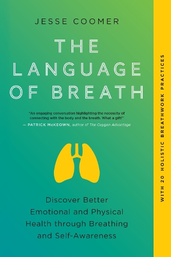 Бумажная книга «The Language of Breath: Discover Better Emotional and Physical Health through Breathing and Self-Awareness--With 20 holistic breathwork practices», автор Джесси Кумер - фото №1